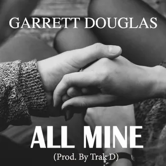 All Mine by Garrett Douglas