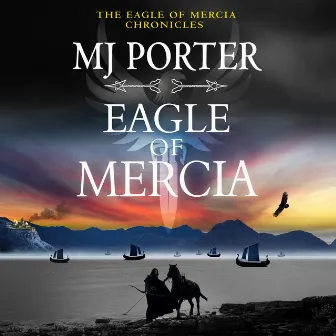 Eagle of Mercia [The Eagle of Mercia Chronicles, Book 4 (Unabridged)] by MJ Porter