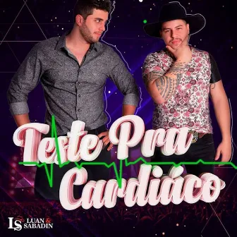 Teste pra Cardíaco by Luan & Sabadin