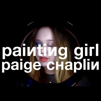 Painting Girl by Paige Chaplin