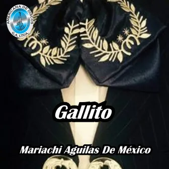 Gallito by Mariachi Aguilas De Mexico