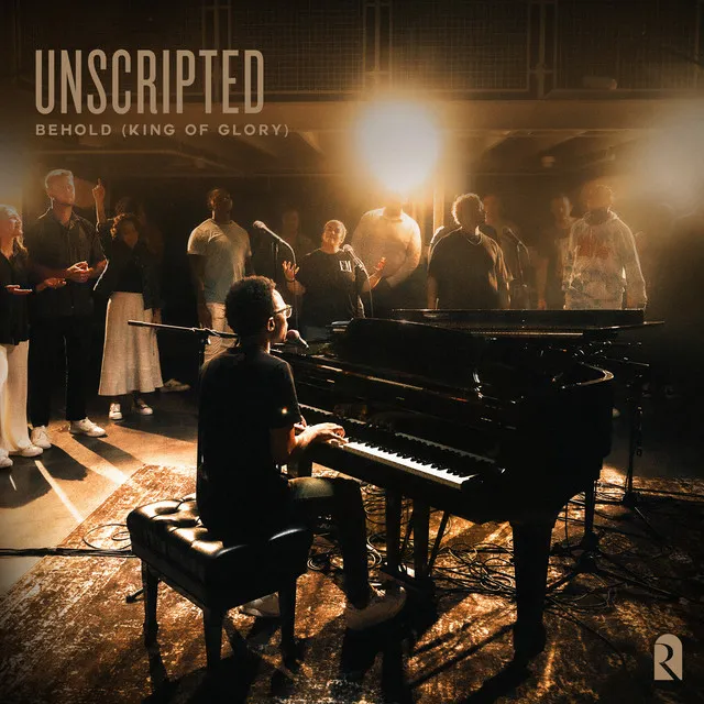 Unscripted: Behold (King of Glory)