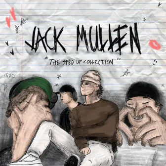 Jack Mullen (the sped-up collection) by Jack Mullen