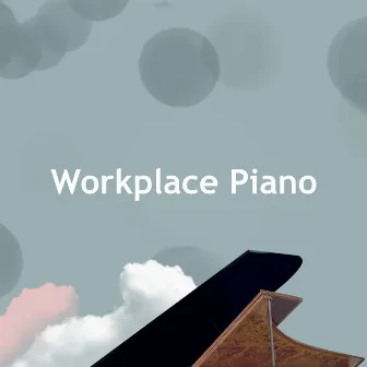 Workplace Piano by Classical Music For Work