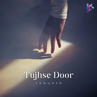 Tujhse Door by Samaksh