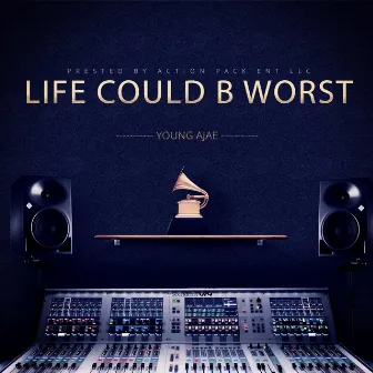 Life Could B Worst by Young Ajae