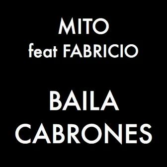 Baila Cabrones (feat. Fabricio) by Mito