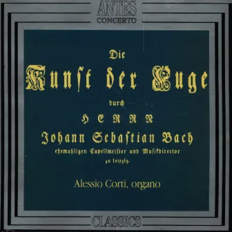 Johann Sebastian Bach: Die Kunst der Fuge, BWV 1080 - BWV 668 - BWV 769 - BWV 1079 by Alessio Corti