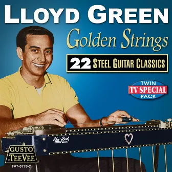 Golden Strings: 22 Steel Guitar Classics by Lloyd Green