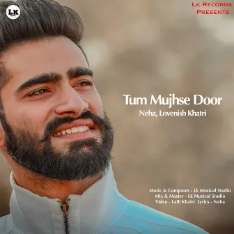 Tum Mujhse Door by Neha