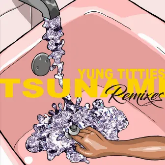 Tsunami (Remixes) by Yung Titties