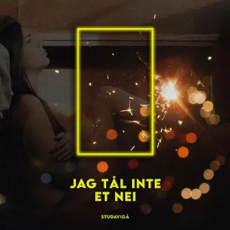 JAG TÅL INTE ET NEI by Studavigå