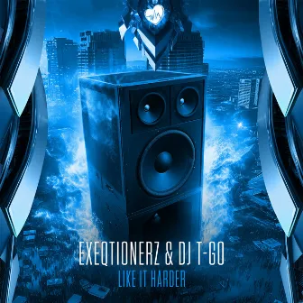 Like It Harder by EXEQTIONERZ