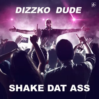 Shake Dat Ass by Dizzko Dude