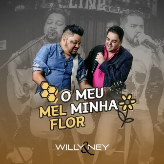 O Meu Mel, Minha Flor (Ao Vivo) by Willy & Ney