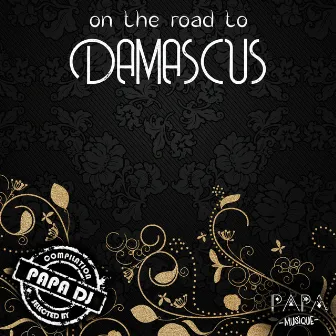 On The Road To Damascus by Papa Dj