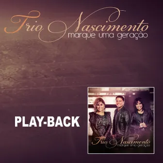 Marque Uma Geração (Playback) by Trio Nascimento