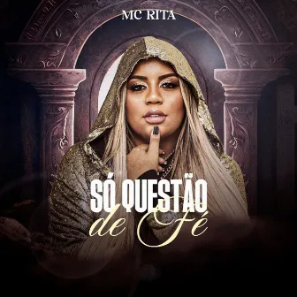 Só Questão de Fé by MC Rita