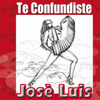 Te Confundiste by José Luis