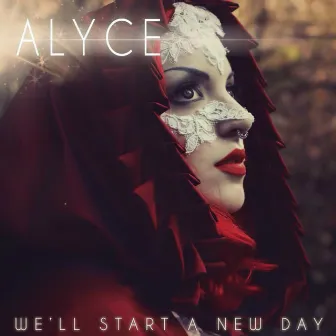 We'll Start a New Day by Alyce