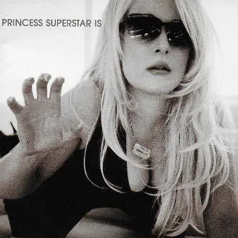 Princess Superstar Is by Princess Superstar