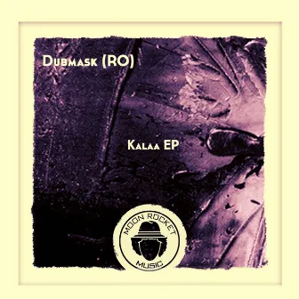 Kalaa EP by Dubmask (RO)