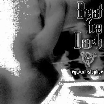 Beat The Dark by Ryan Xristopher