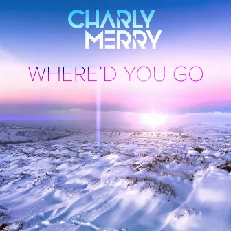 Where'd You Go by Charly Merry