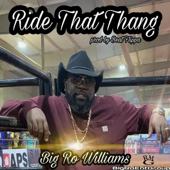 Ride That Thang by Big Ro Williams