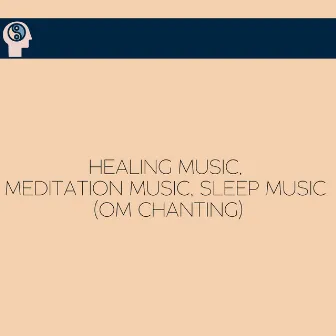 Healing Music, Meditation Music, Sleep Music (Om Chanting) by Meditation Chants