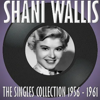 The Singles Collection 1956 - 1961 by Shani Wallis