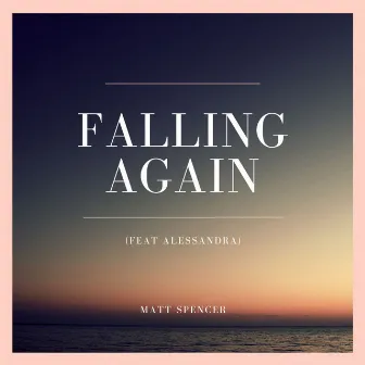 Falling Again by Matt Spencer