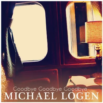 Goodbye Goodbye Goodbye by Michael Logen