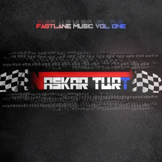 FastLane Music, Vol One by Naskar Turt