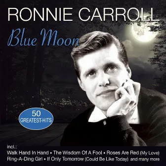 Blue Moon - 50 Greatest Hits by Ronnie Carroll