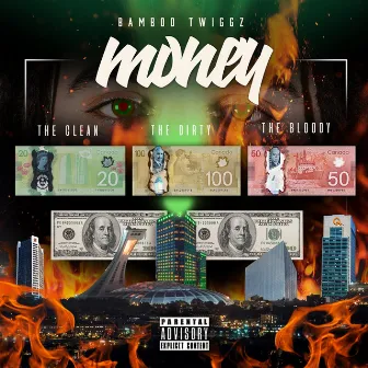 Money: The Clean the Dirty the Bloody by Bamboo Twiggz