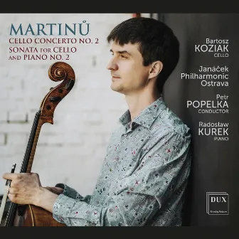 Martinů: Cello Concerto No. 2 & Cello Sonata No. 2 by Radoslaw Kurek