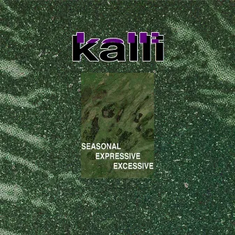 Seasonal Expressive Excessive by Kalli