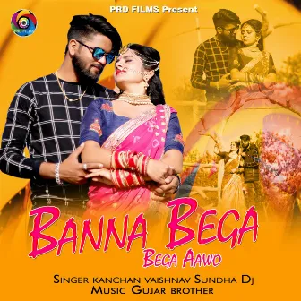 Banna Bega Bega Aawo by Kanchan Vaishnav