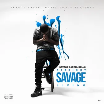 Straight Savage Living by Savage Cartel Rello