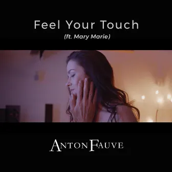 Feel Your Touch by Anton Fauve