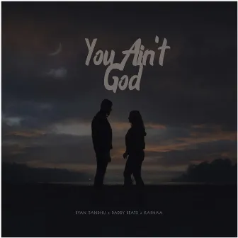 You Ain't God by Ryan Sandhu