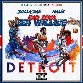 Bad Boys Ben Wallace by Dolla Dan