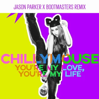 You're My Love, You're My Life (Jason Parker X Bootmasters Remix Edit) by Chillymouse