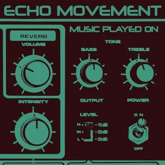 Music Played On by Echo Movement