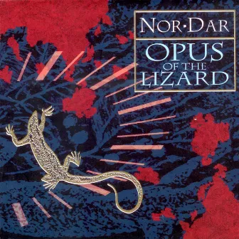 Opus of the Lizard by Nor Dar