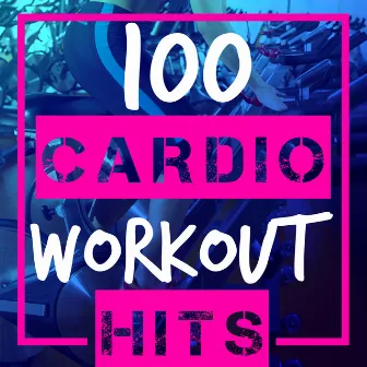 100 Cardio Workout Hits by Unknown Artist