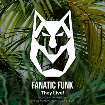 They Live! by Fanatic Funk