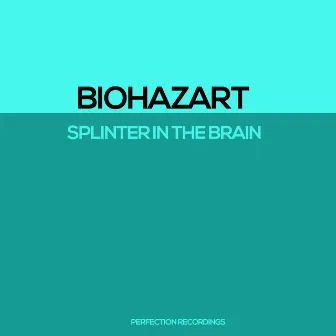 Splinter In The Brain by Biohazart