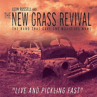 Live And Pickling Fast by New Grass Revival